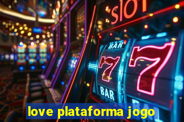 love plataforma jogo